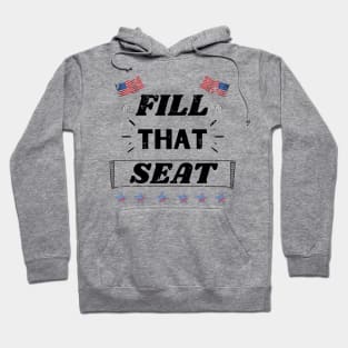 Fill That Seat - Fill The Seat Hoodie